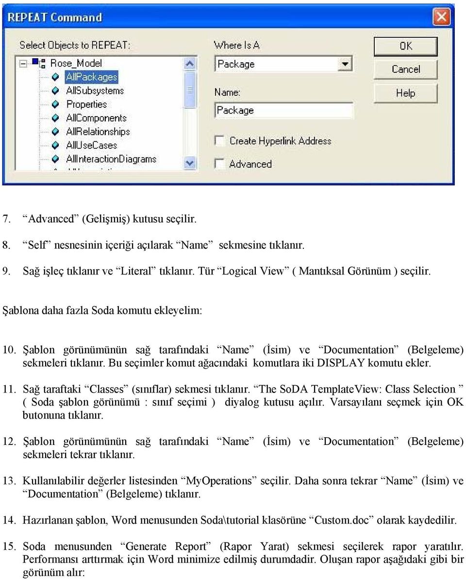 Bu seçimler komut ağacındaki komutlara iki DISPLAY komutu ekler. 11. Sağ taraftaki Classes (sınıflar) sekmesi tıklanır.