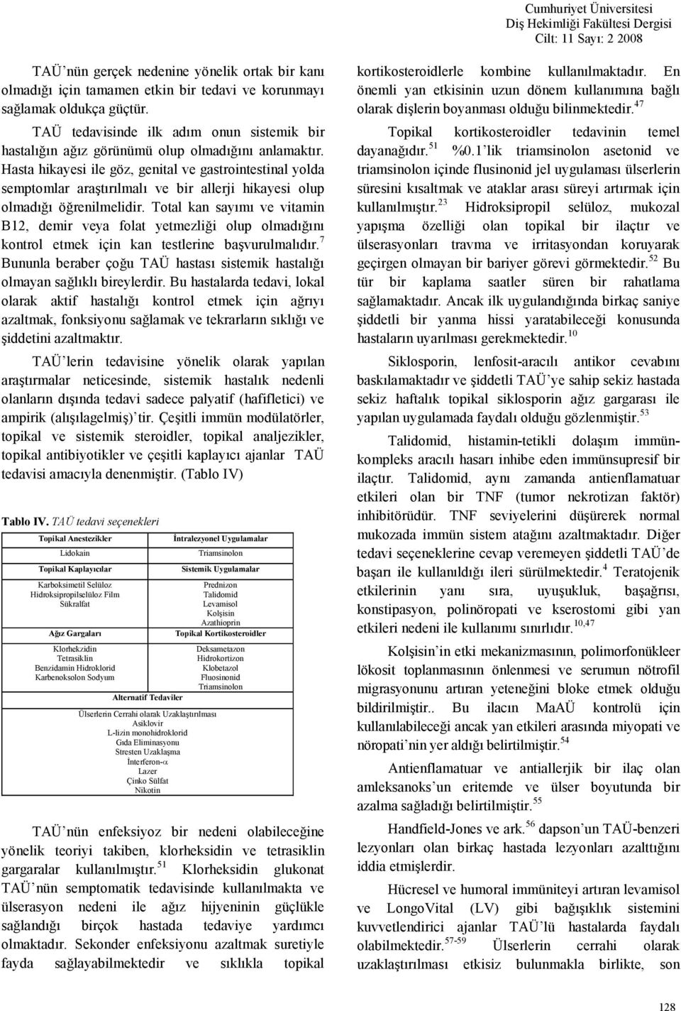 Hasta hikayesi ile göz, genital ve gastrointestinal yolda semptomlar aratrlmal ve bir allerji hikayesi olup olmad örenilmelidir.