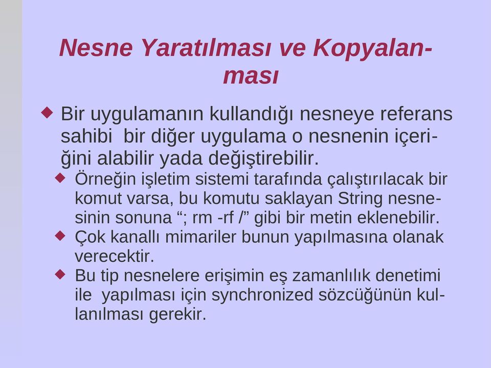 Örneğin işletim sistemi tarafında çalıştırılacak bir komut varsa, bu komutu saklayan String nesnesinin sonuna ; rm -rf