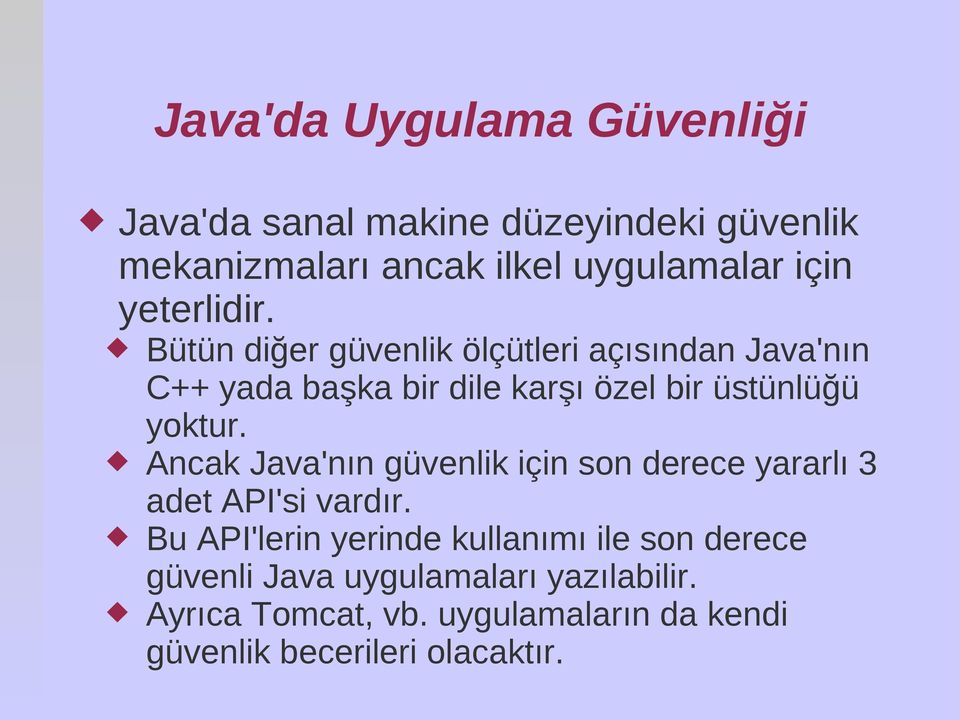 Bütün diğer güvenlik ölçütleri açısından Java'nın C++ yada başka bir dile karşı özel bir üstünlüğü yoktur.