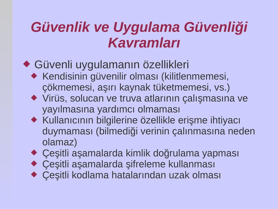 ) Virüs, solucan ve truva atlarının çalışmasına ve yayılmasına yardımcı olmaması Kullanıcının bilgilerine özellikle