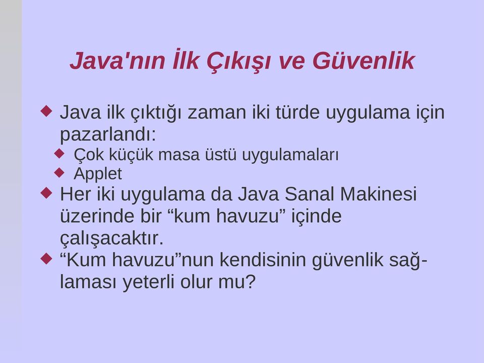 iki uygulama da Java Sanal Makinesi üzerinde bir kum havuzu içinde