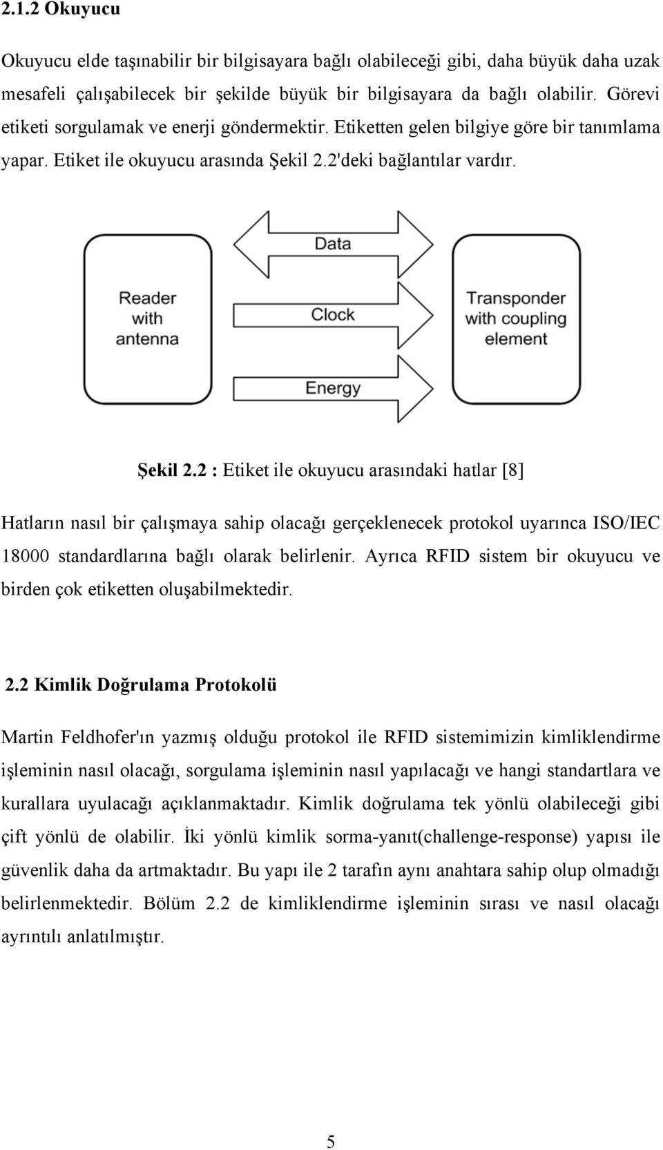 2'deki bağlantılar vardır. Şekil 2.