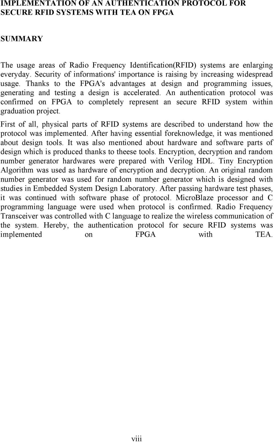 An authentication protocol was confirmed on FPGA to completely represent an secure RFID system within graduation project.