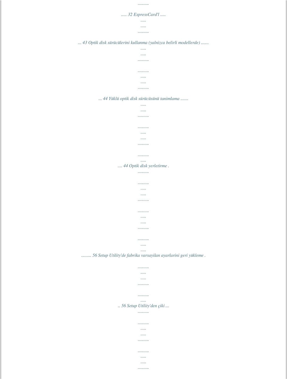 modellerde)..... 44 Yüklü optik disk sürücüsünü tanimlama.