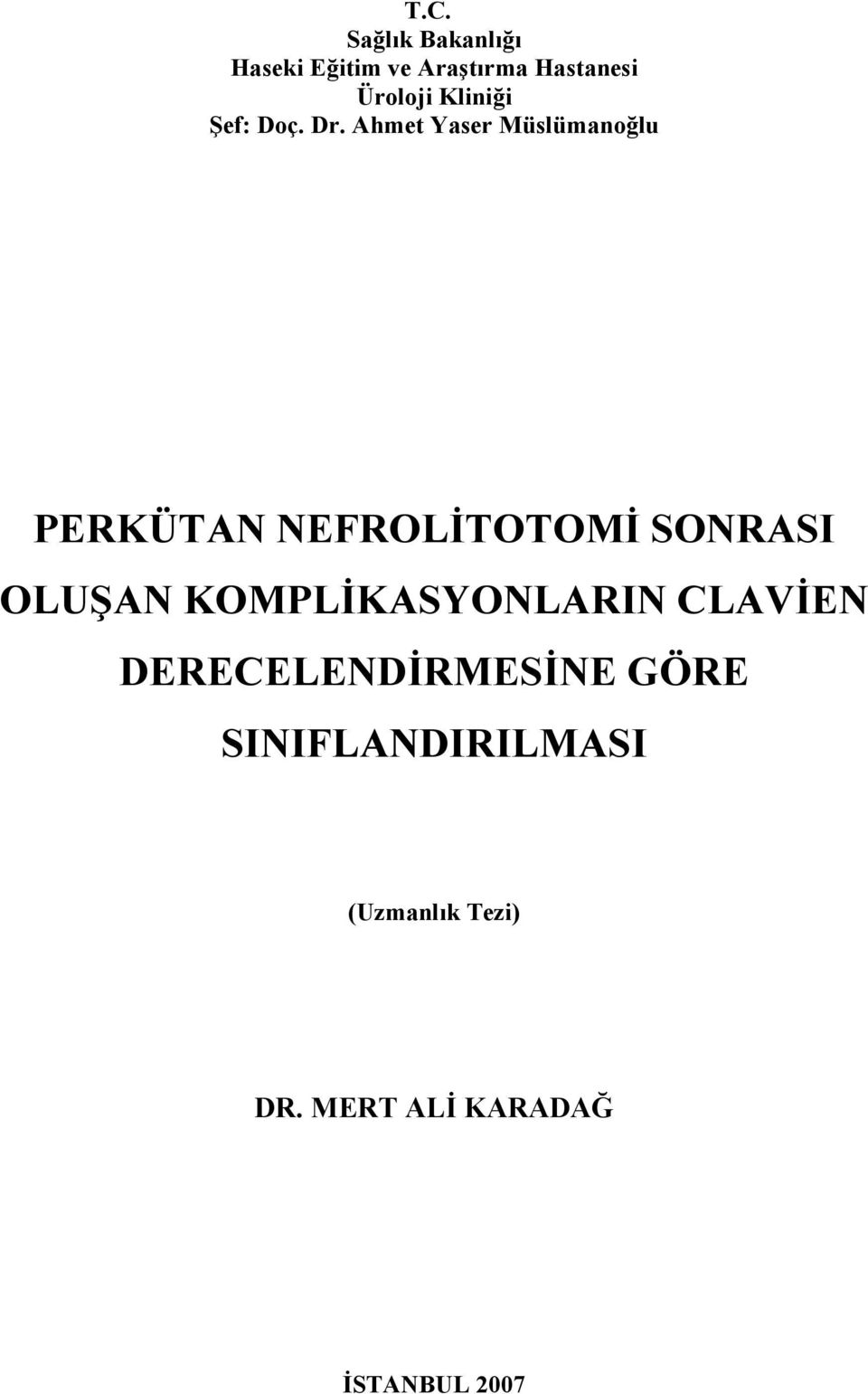 Ahmet Yaser Müslümanoğlu PERKÜTAN NEFROLİTOTOMİ SONRASI OLUŞAN