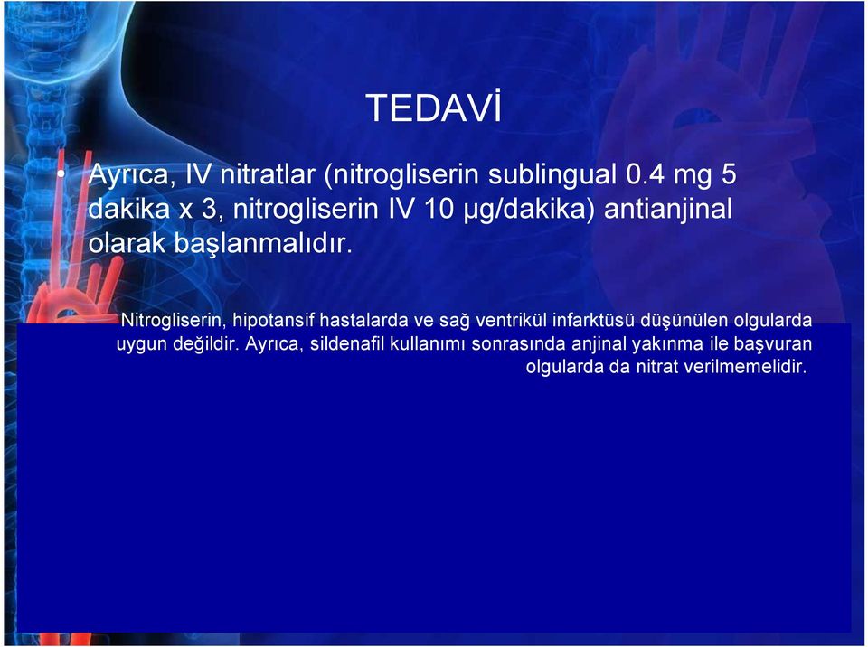 Nitrogliserin, hipotansif hastalarda ve sağ ventrikül infarktüsü düşünülen olgularda Nitrogliserin,