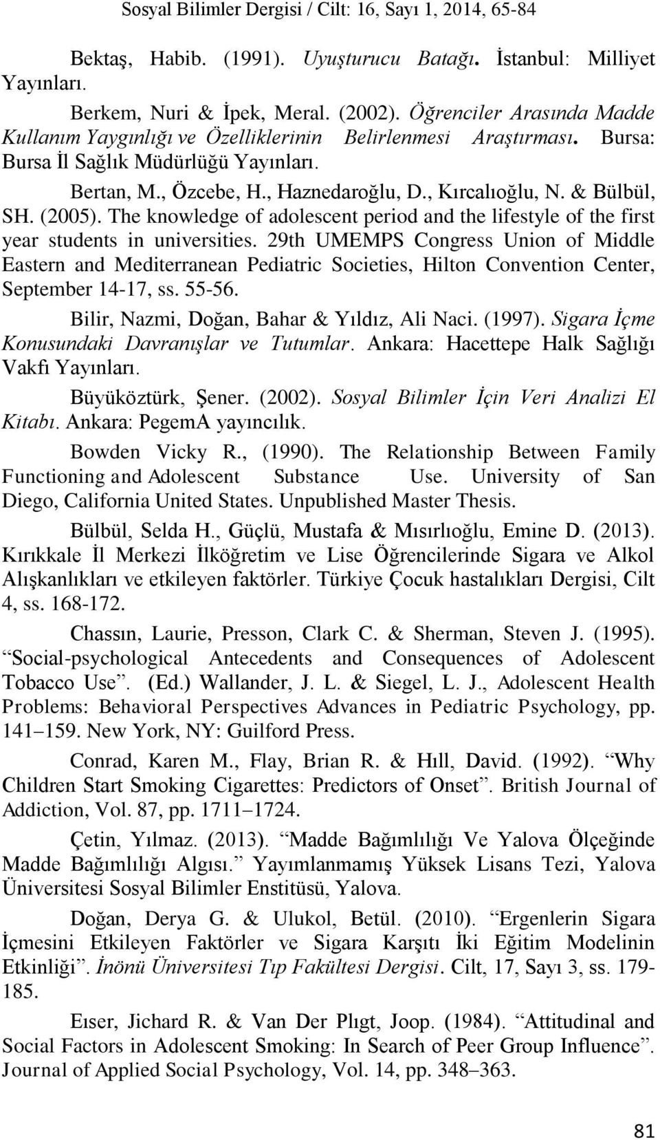 & Bülbül, SH. (2005). The knowledge of adolescent period and the lifestyle of the first year students in universities.