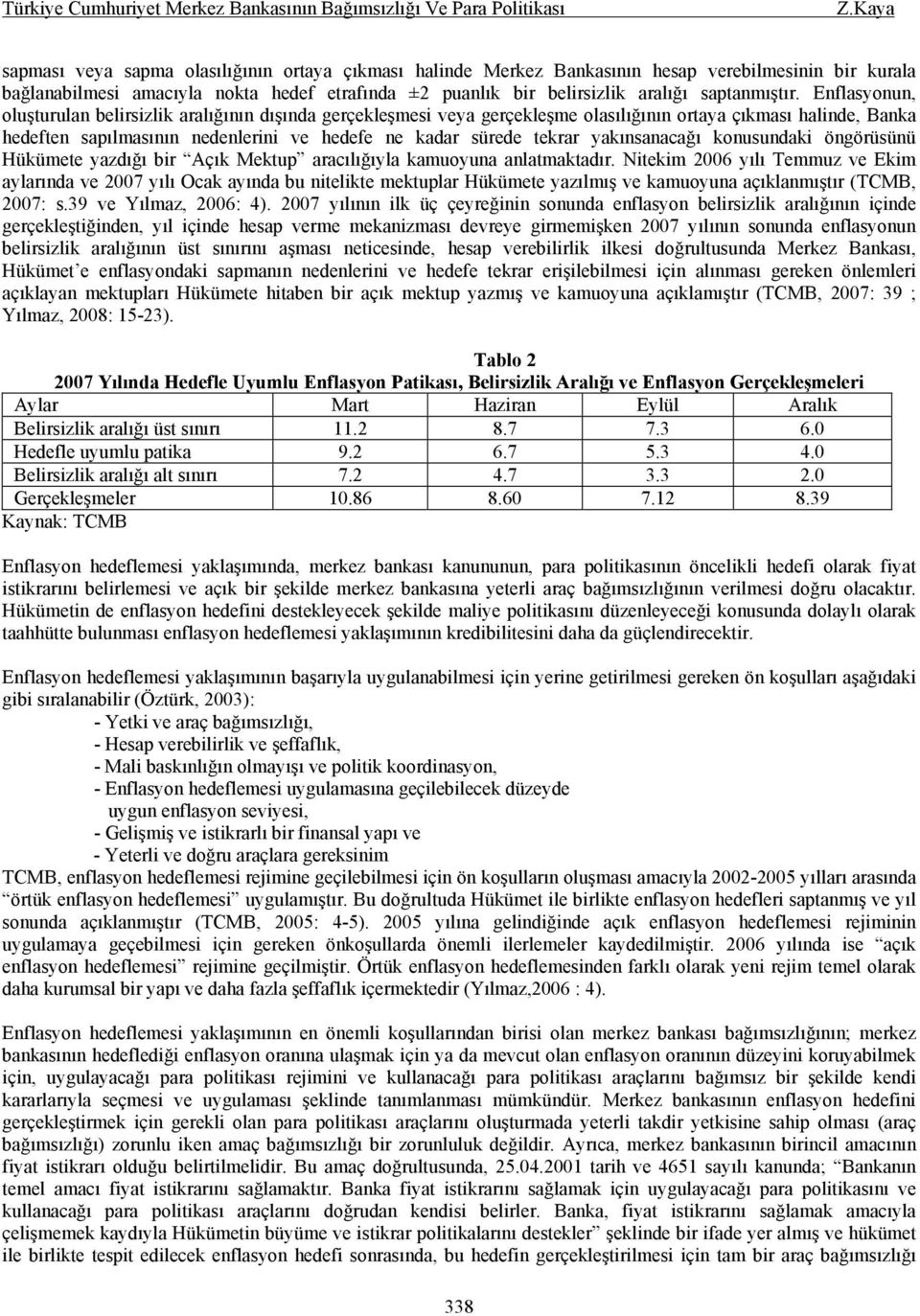 yakınsanacağı konusundaki öngörüsünü Hükümete yazdığı bir Açık Mektup aracılığıyla kamuoyuna anlatmaktadır.