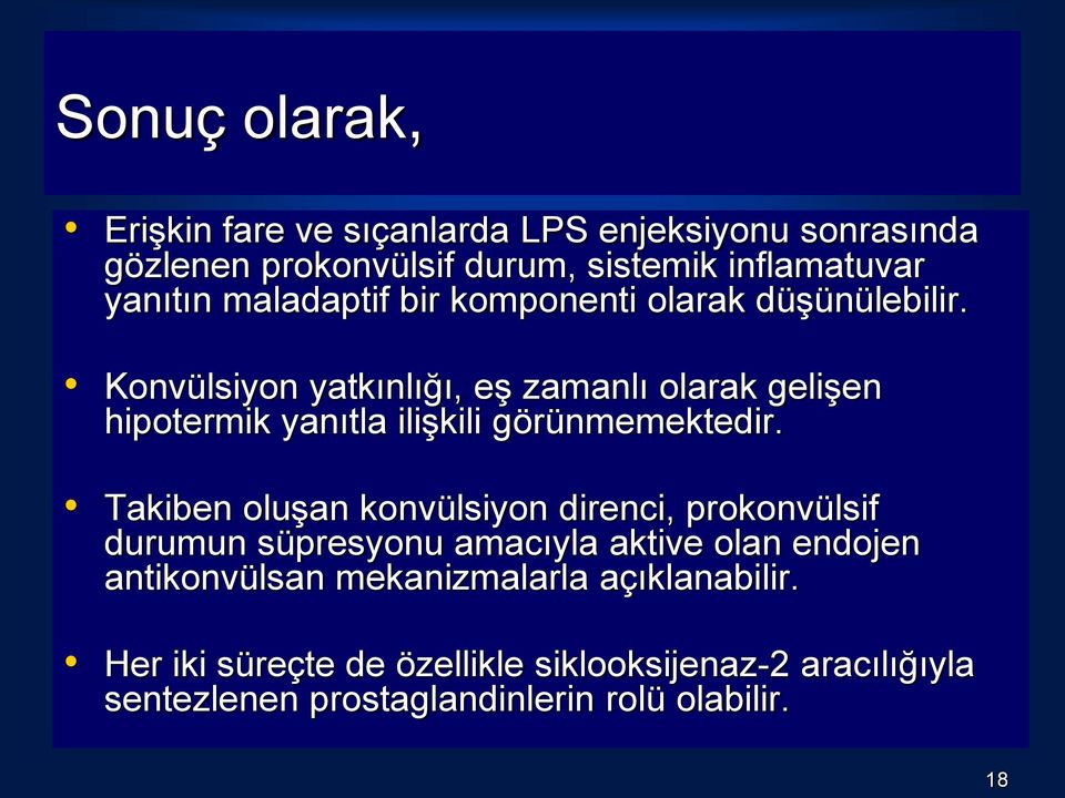 Konvülsiyon yatkınlığı, eş zamanlı olarak gelişen hipotermik yanıtla ilişkili görünmemektedir.