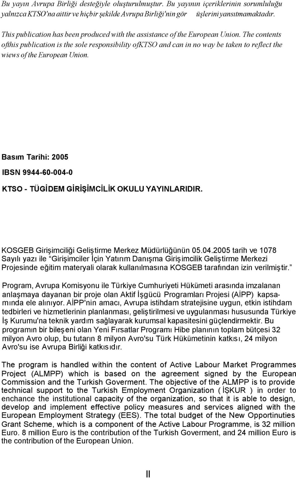 The contents ofthis publication is the sole responsibility ofktso and can in no way be taken to reflect the wiews of the European Union.