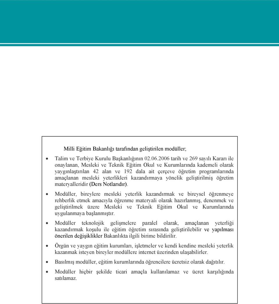 yeterlikleri kazandırmaya yönelik geliştirilmiş öğretim materyalleridir (Ders Notlarıdır).