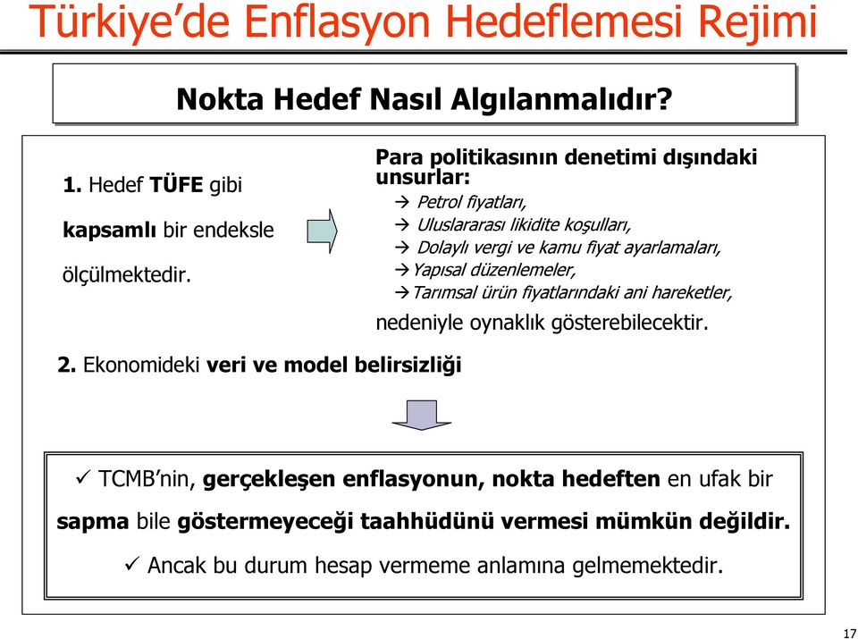 Yapısal düzenlemeler, Tarımsal ürün fiyatlarındaki ani hareketler, nedeniyle oynaklık gösterebilecektir. 2.