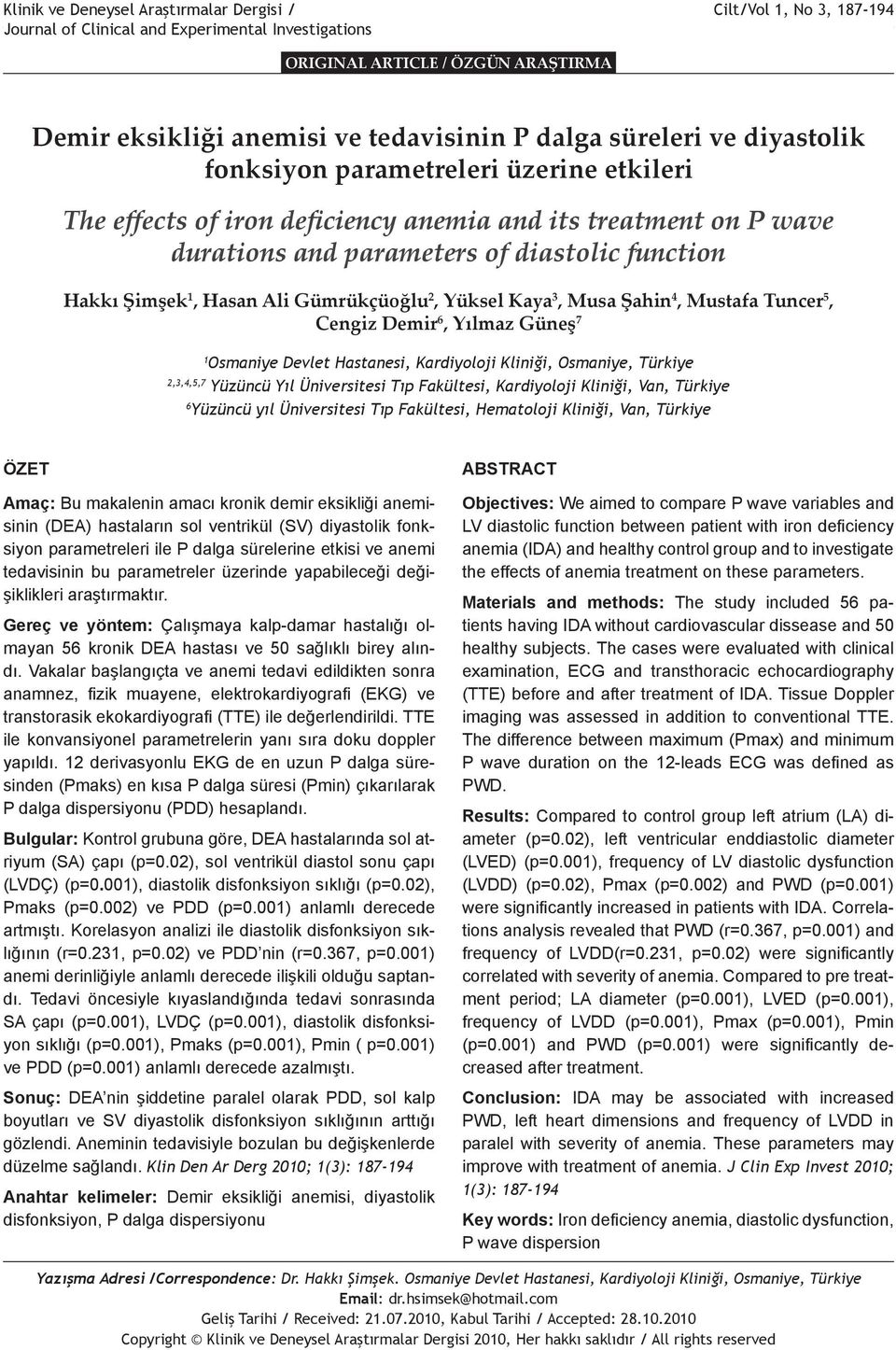 dalga süreleri ve diyastolik fonksiyon parametreleri üzerine etkileri The effects of iron deficiency anemia and its treatment on P wave durations and parameters of diastolic function Hakkı Şimşek 1,