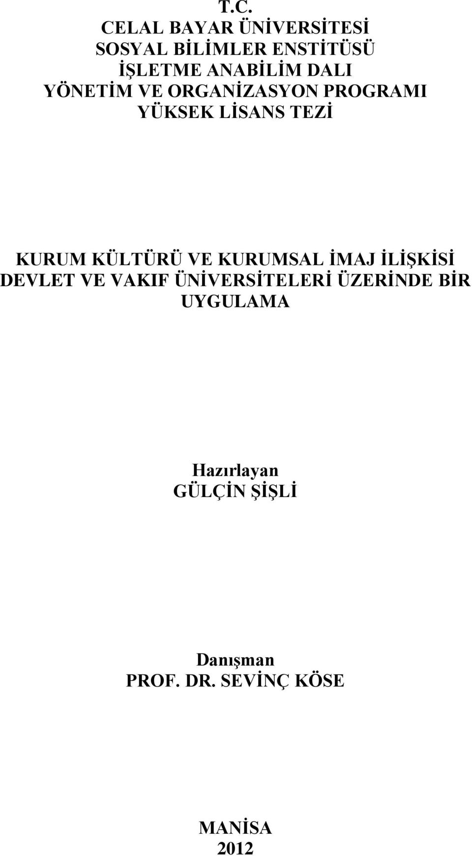 VE KURUMSAL İMAJ İLİŞKİSİ DEVLET VE VAKIF ÜNİVERSİTELERİ ÜZERİNDE BİR