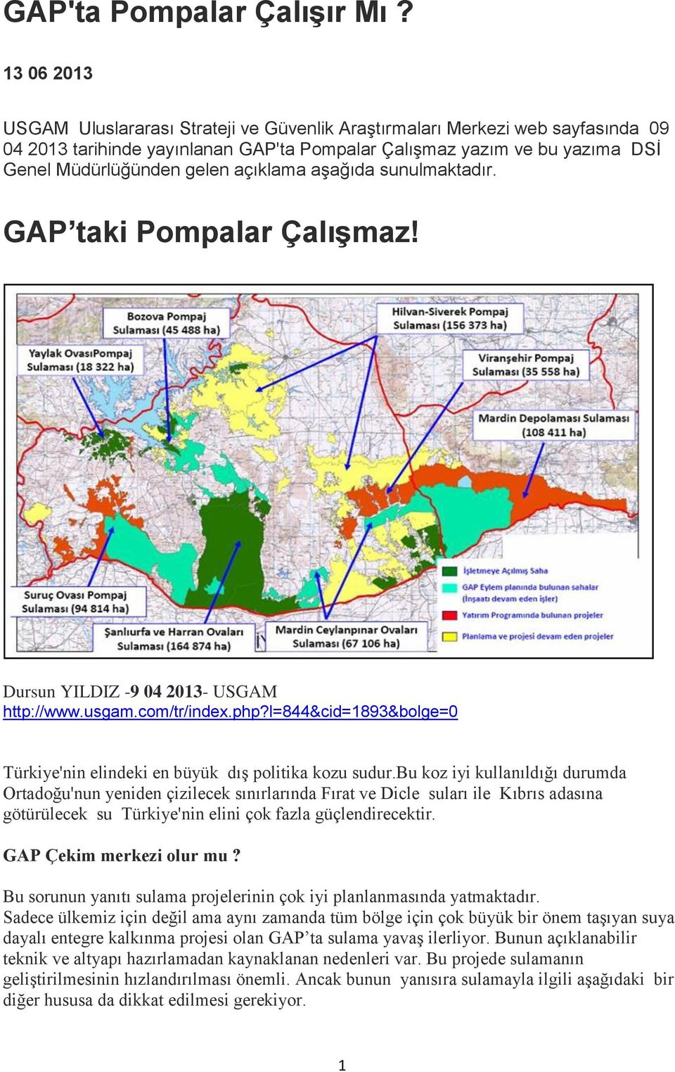 açıklama aşağıda sunulmaktadır. GAP taki Pompalar Çalışmaz! Dursun YILDIZ -9 04 2013- USGAM http://www.usgam.com/tr/index.php?