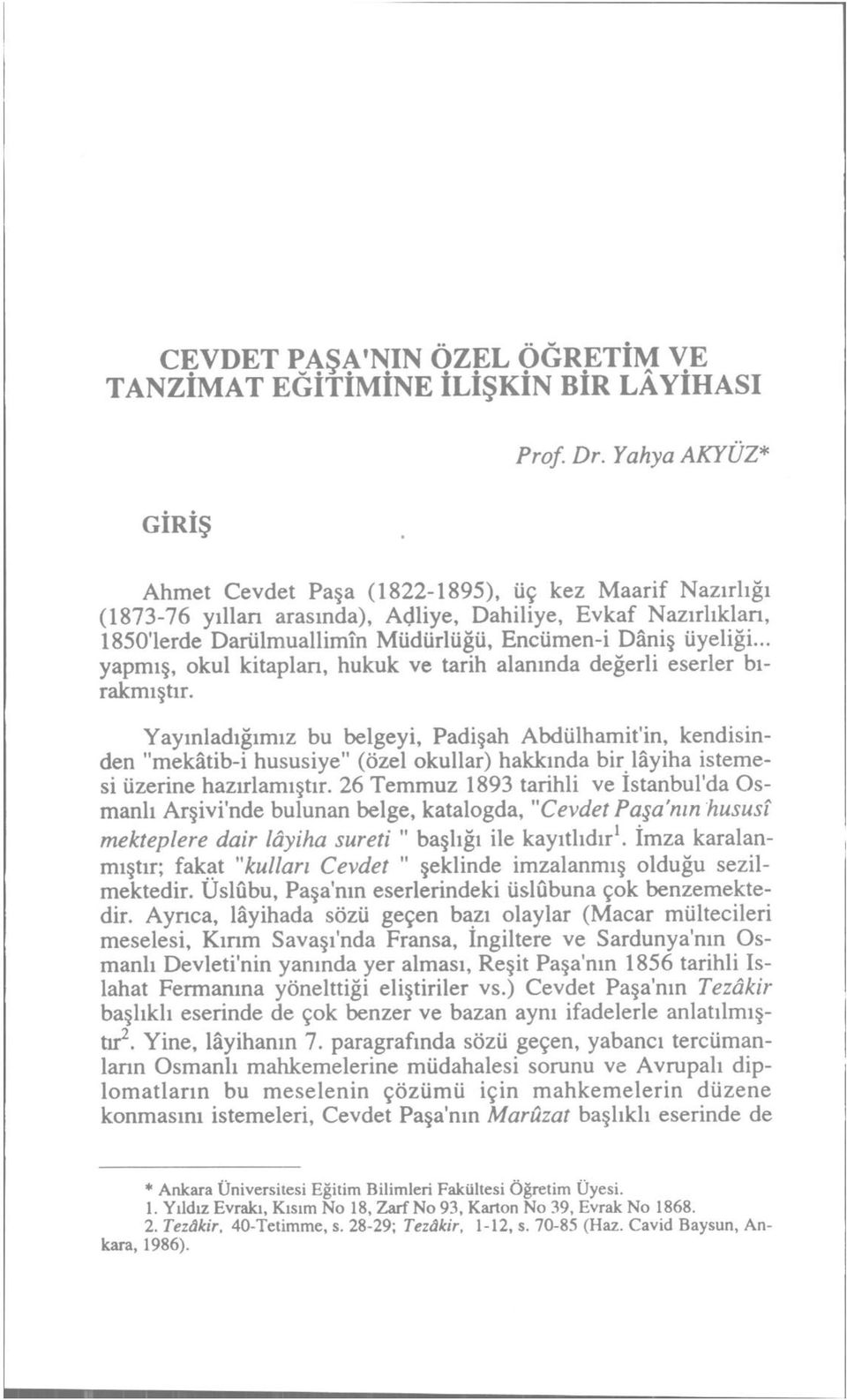 .. yapmış, okul ktaplan, hukuk ve tarh alanında değerl eserler bırakmıştır.