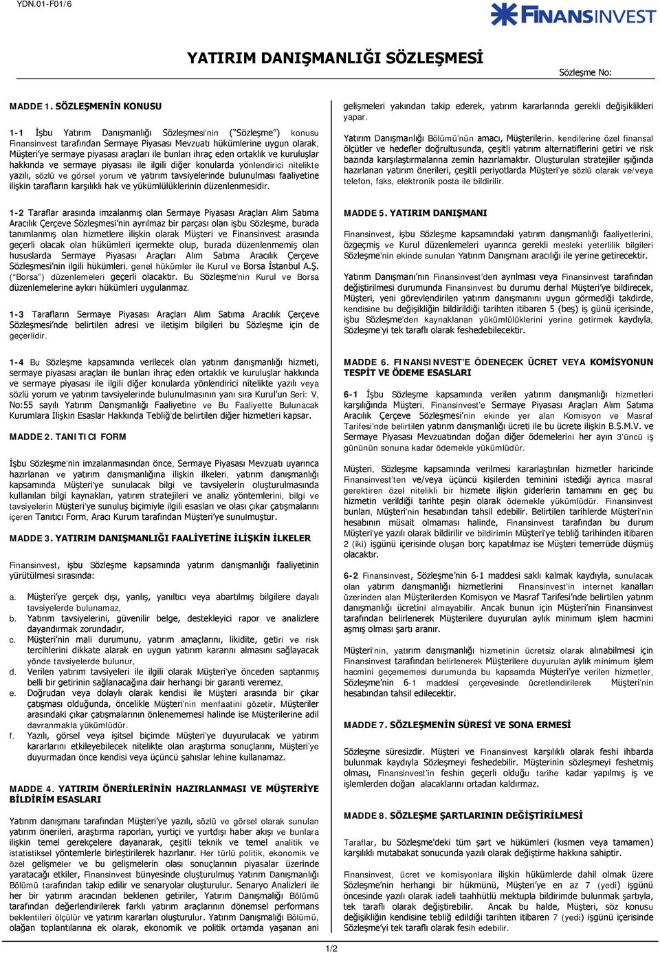 ile bunları ihraç eden ortaklık ve kuruluşlar hakkında ve sermaye piyasası ile ilgili diğer konularda yönlendirici nitelikte yazılı, sözlü ve görsel yorum ve yatırım tavsiyelerinde bulunulması