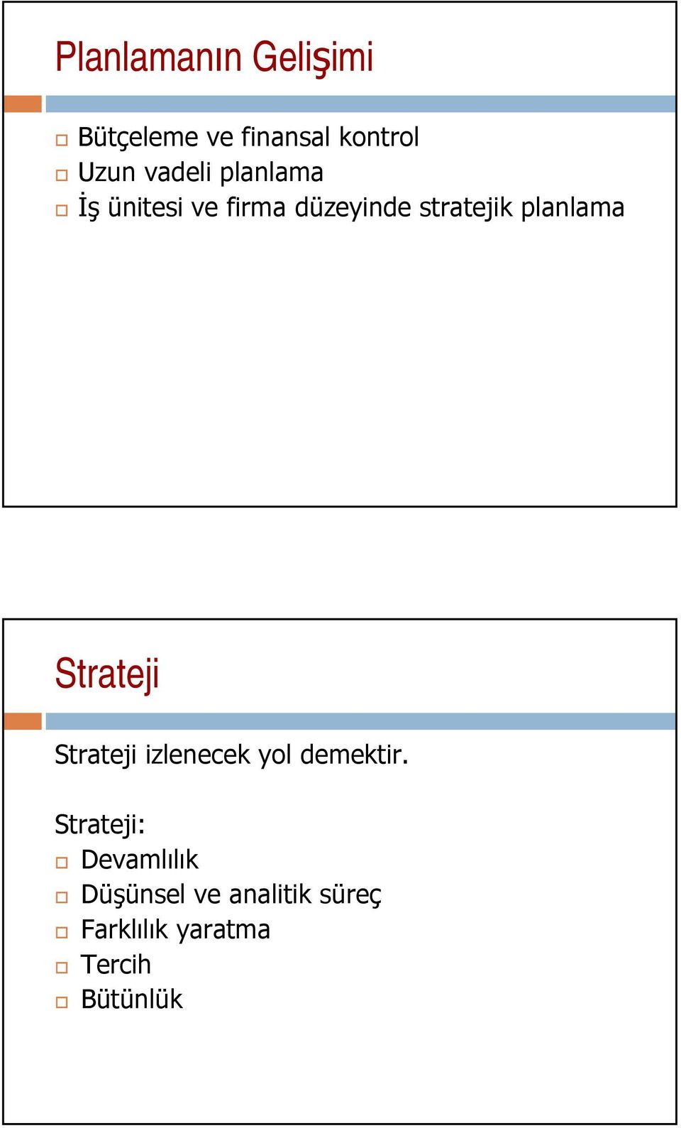 planlama Strateji Strateji izlenecek yol demektir.