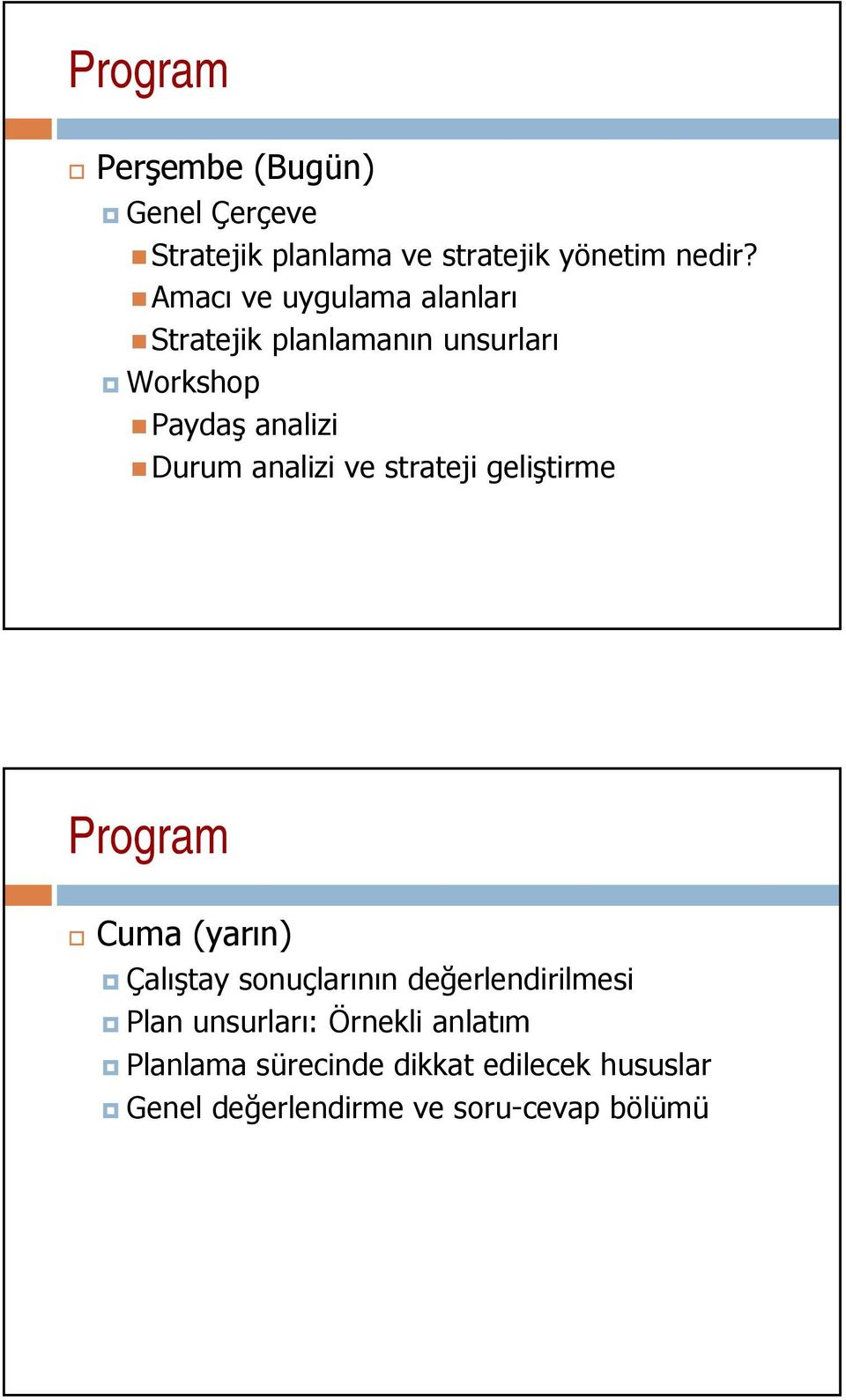 analizi ve strateji geliştirme Program Cuma (yarın) Çalıştay sonuçlarının değerlendirilmesi