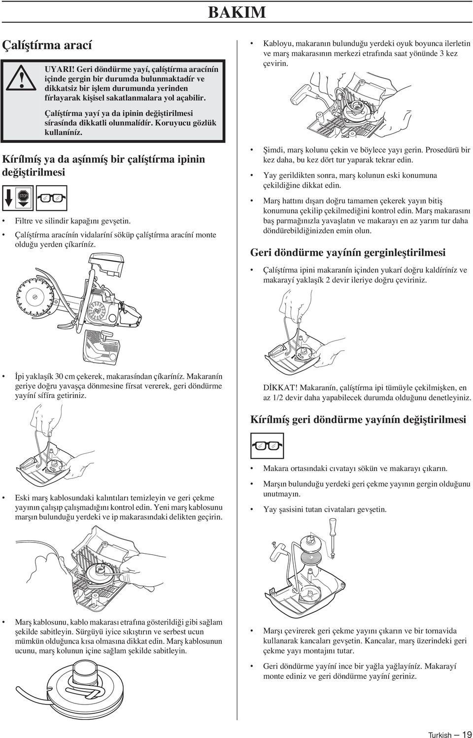 Kírílmífl ya da aflínmífl bir çalífltírma ipinin de ifltirilmesi Filtre ve silindir kapa ını gevfletin. Çalífltírma aracínín vidalaríní söküp çalífltírma aracíní monte oldu u yerden çíkaríníz.