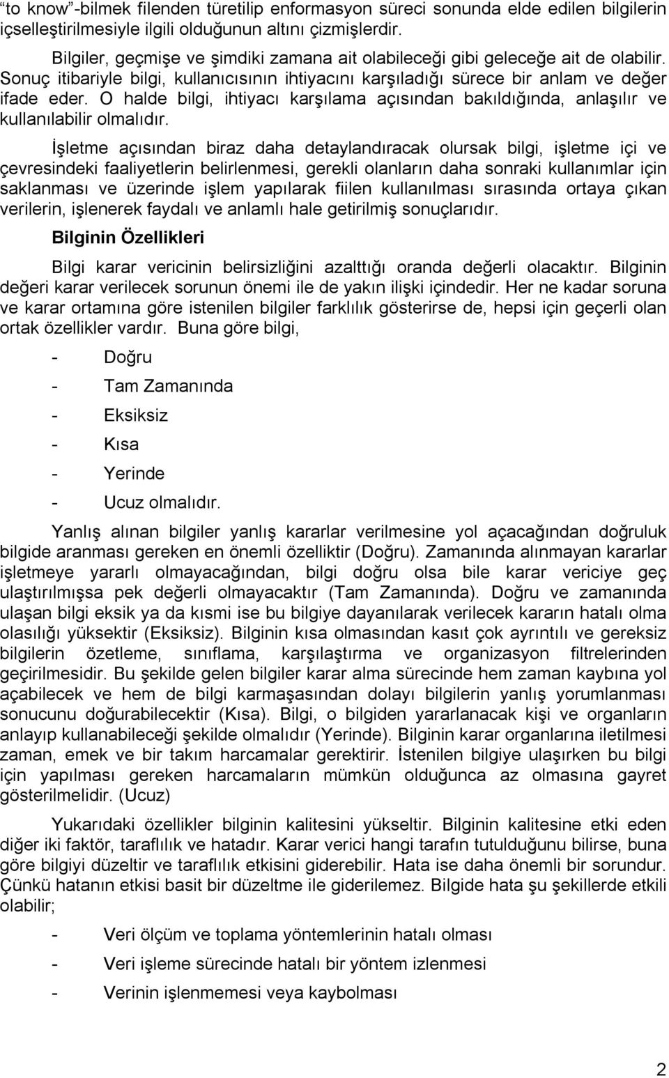 O halde bilgi, ihtiyacı karşılama açısından bakıldığında, anlaşılır ve kullanılabilir olmalıdır.