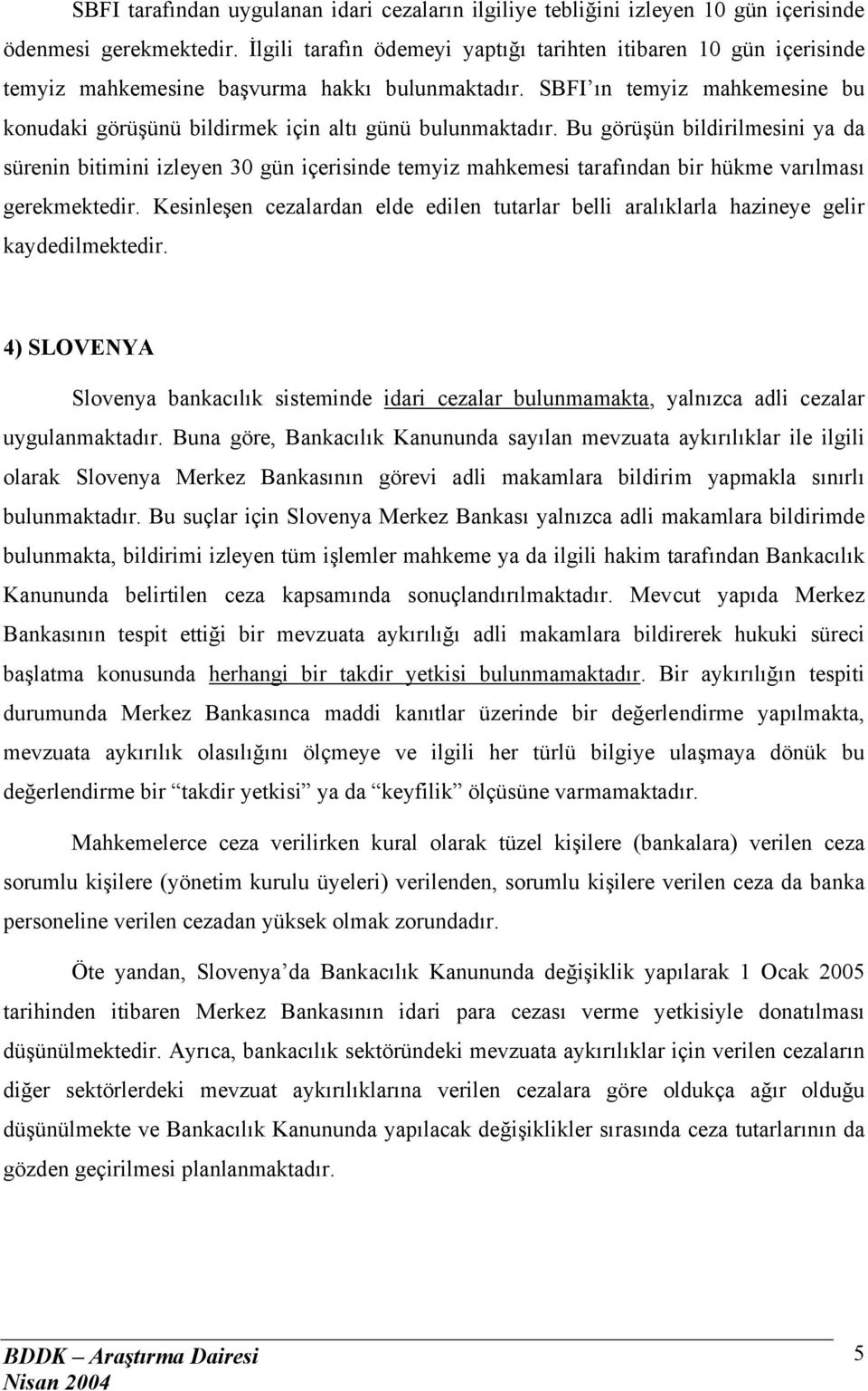 SBFI ın temyiz mahkemesine bu konudaki görüşünü bildirmek için altı günü bulunmaktadır.