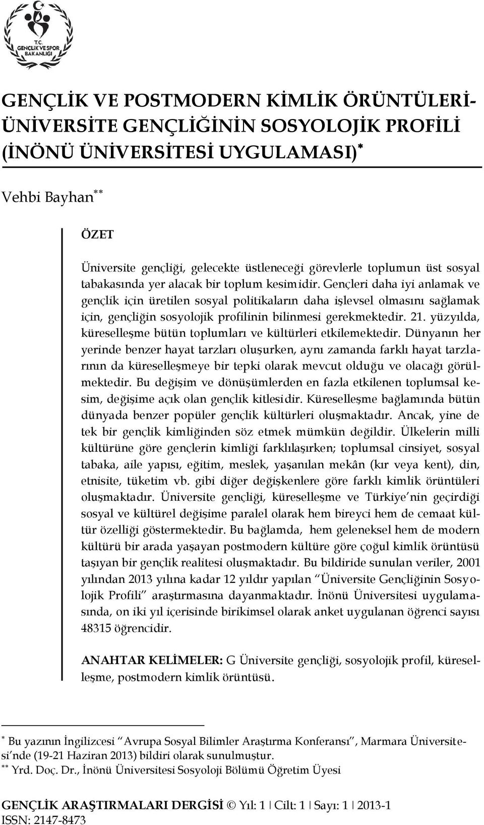 Gençleri daha iyi anlamak ve gençlik için üretilen sosyal politikaların daha işlevsel olmasını sağlamak için, gençliğin sosyolojik profilinin bilinmesi gerekmektedir. 21.