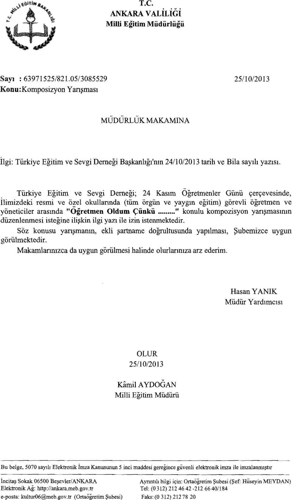 Türkye Eğtm ve Sevg Derneğ; 24 Kasım Öğretmenler Günü çerçevesnde, İlmzdek resm ve ö~el okullarında (tüm örgün ve yaygın eğtm) görevl öğretmen ve yönetcler arasında l Oğretmen Oldum Çünkü.