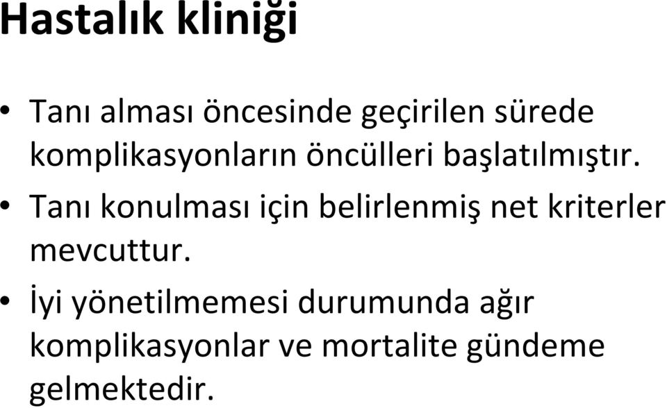 Tanı konulması için belirlenmiş net kriterler mevcuttur.