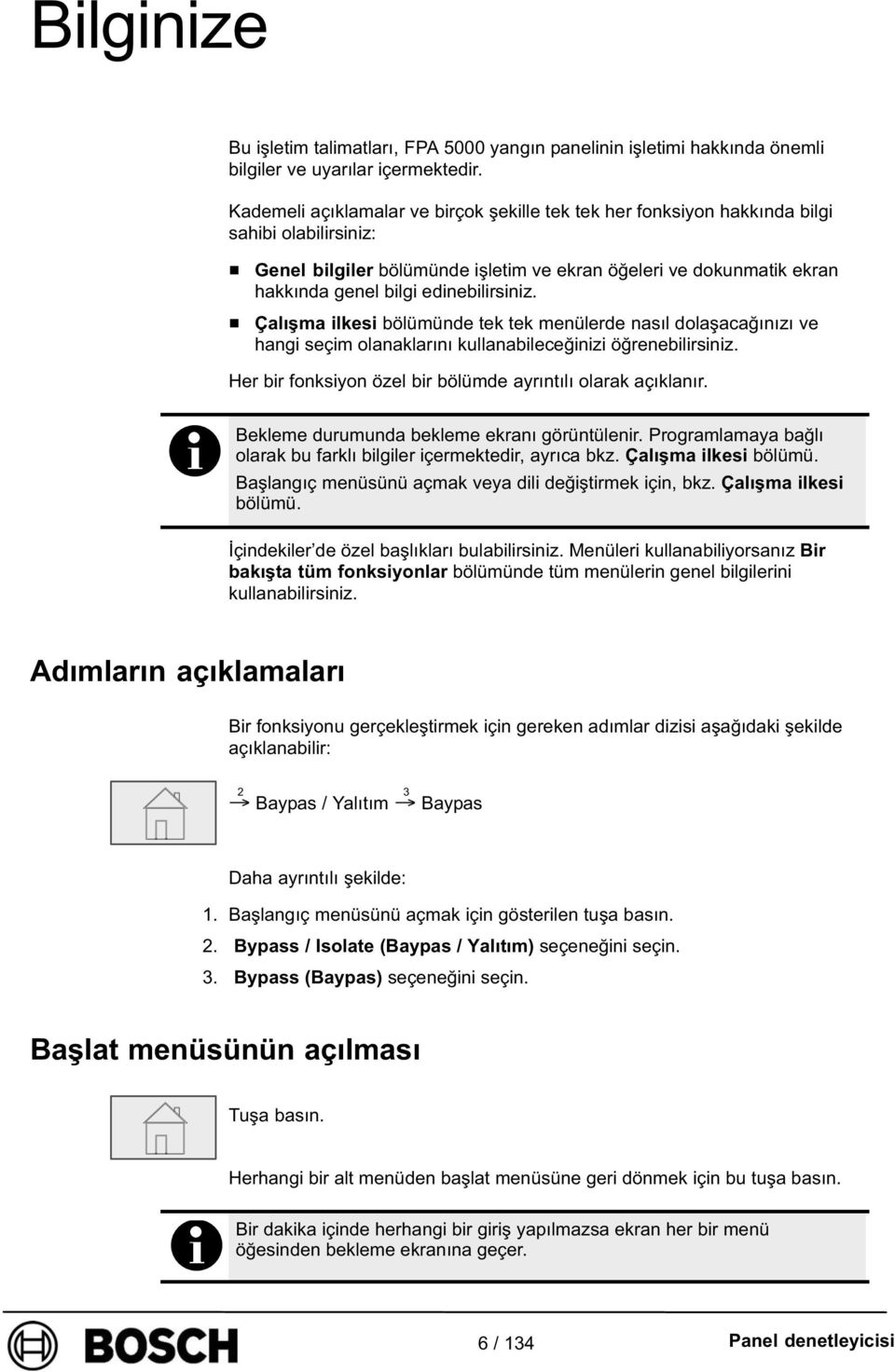 edinebilirsiniz. Çalşma ilkesi bölümünde tek tek menülerde nasl dolaşacağnz ve hangi seçim olanaklarn kullanabileceğinizi öğrenebilirsiniz. Her bir fonksiyon özel bir bölümde ayrntl olarak açklanr.