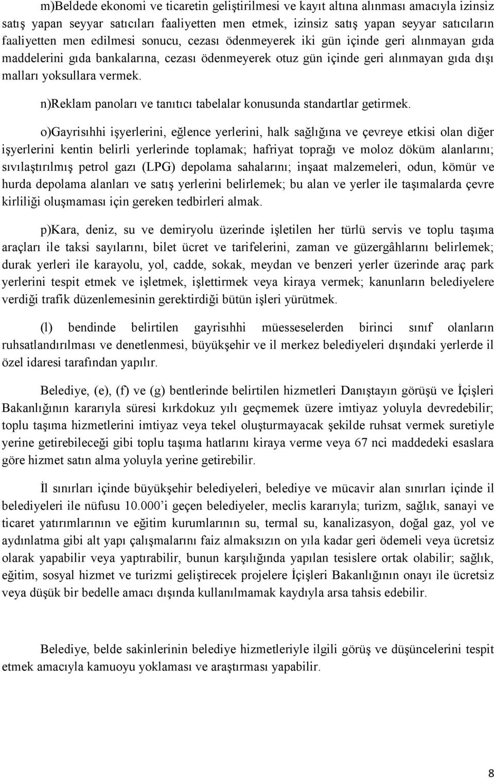 n)reklam panoları ve tanıtıcı tabelalar konusunda standartlar getirmek.