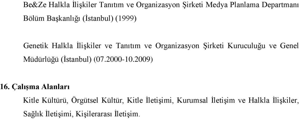 Kuruculuğu ve Genel Müdürlüğü (İstanbul) (07.2000-10.2009) 16.