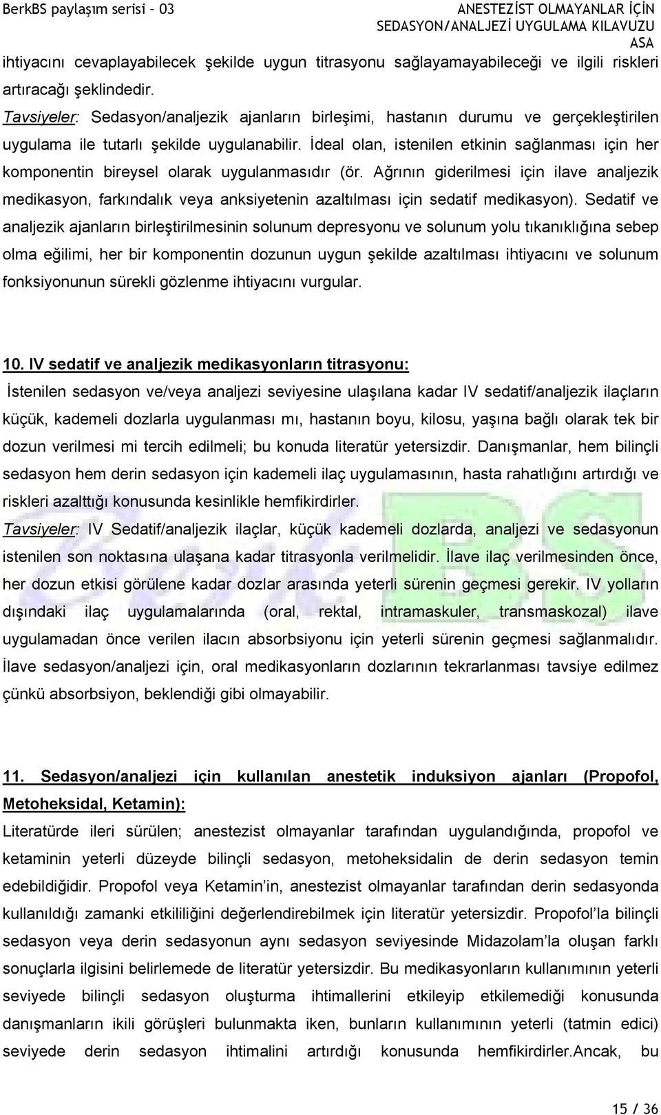 İdeal olan, istenilen etkinin sağlanması için her komponentin bireysel olarak uygulanmasıdır (ör.