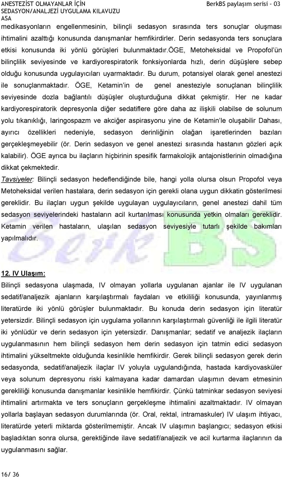 öge, Metoheksidal ve Propofol ün bilinçlilik seviyesinde ve kardiyorespiratorik fonksiyonlarda hızlı, derin düşüşlere sebep olduğu konusunda uygulayıcıları uyarmaktadır.