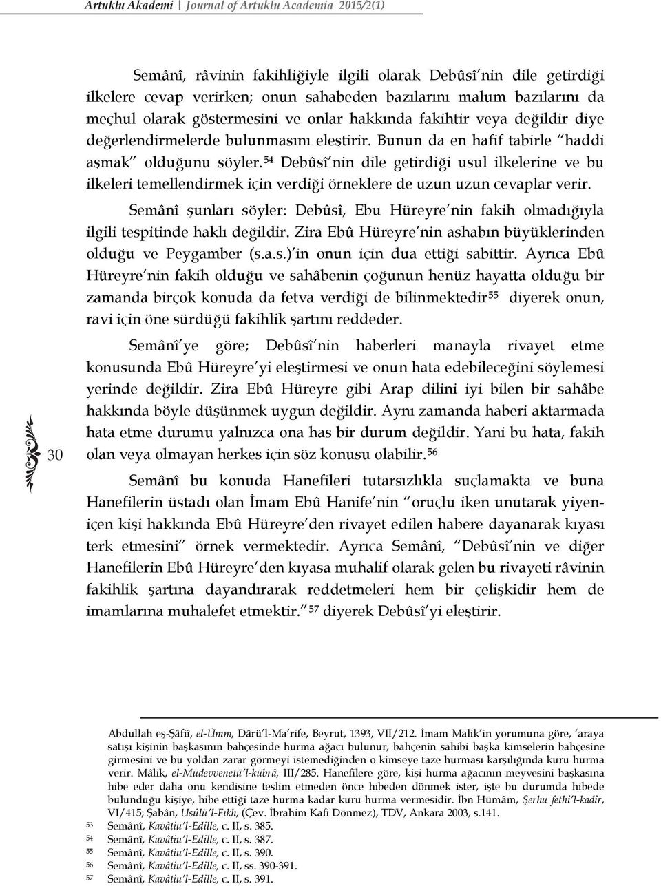 54 Debûsî nin dile getirdiği usul ilkelerine ve bu ilkeleri temellendirmek için verdiği örneklere de uzun uzun cevaplar verir.