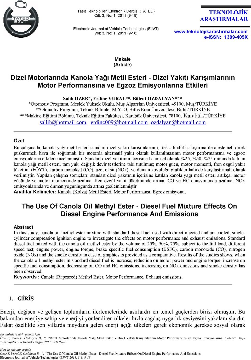 com e-issn: 1309-405X Makale (Article) Dizel Motorlarında Kanola Yağı Metil Esteri - Dizel Yakıtı Karışımlarının Motor Performansına ve Egzoz Emisyonlarına Etkileri Salih ÖZER*, Erdinç VURAL**,