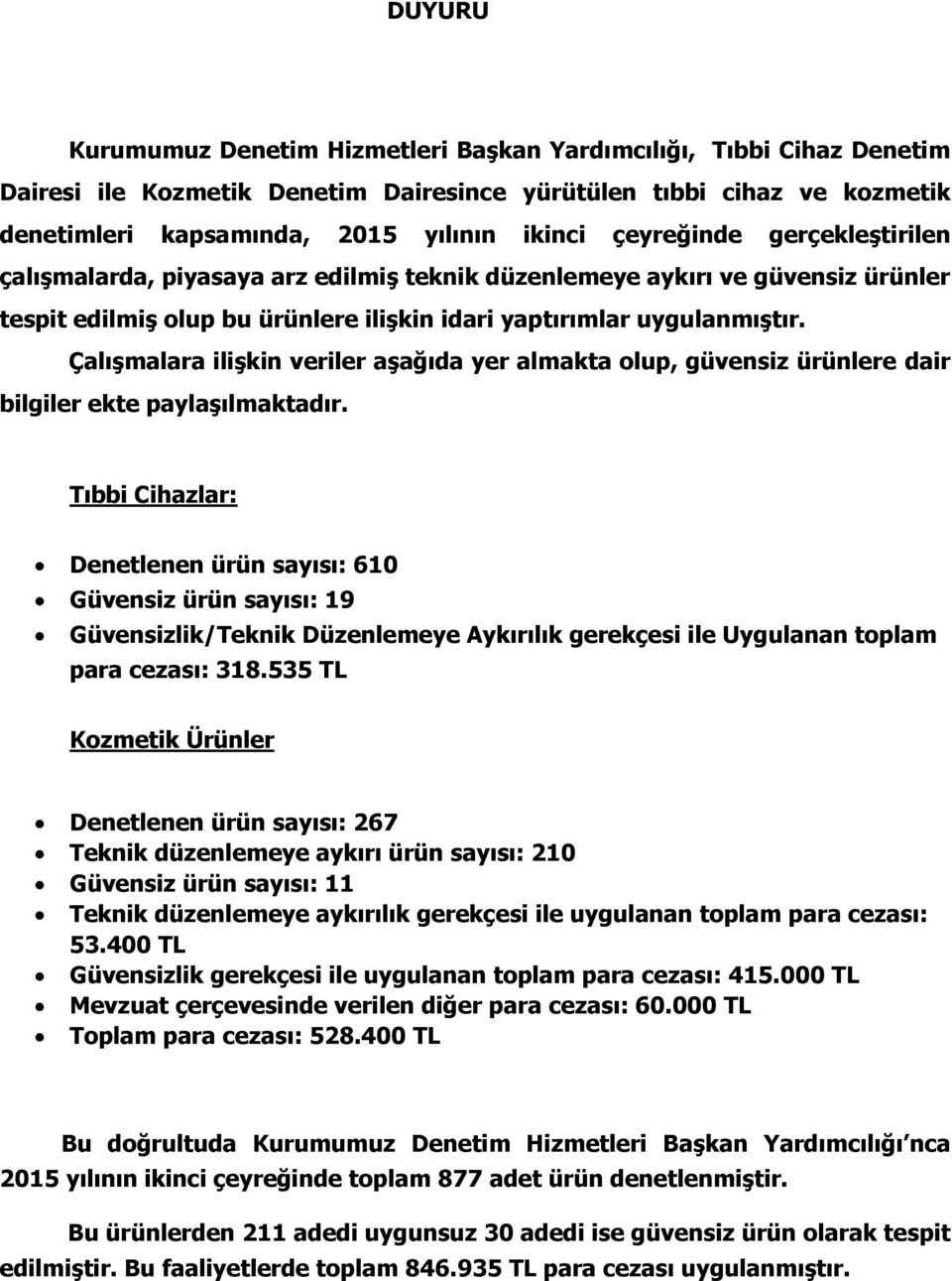 aşağıda yer almakta olup, güvensiz ürünlere dair bilgiler ekte paylaşılmaktadır.