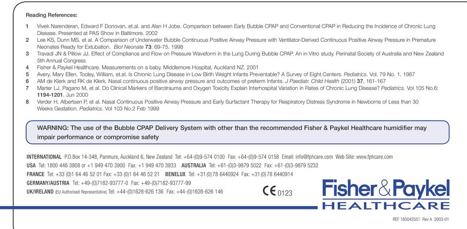 A Comparison of Underwater Bubble Continuous Positive Airway Pressure with Ventilator-Derived Continuous Positive Airway Pressure in Premature Neonates Ready for Extubation. Biol Neonate 73: 69-75.