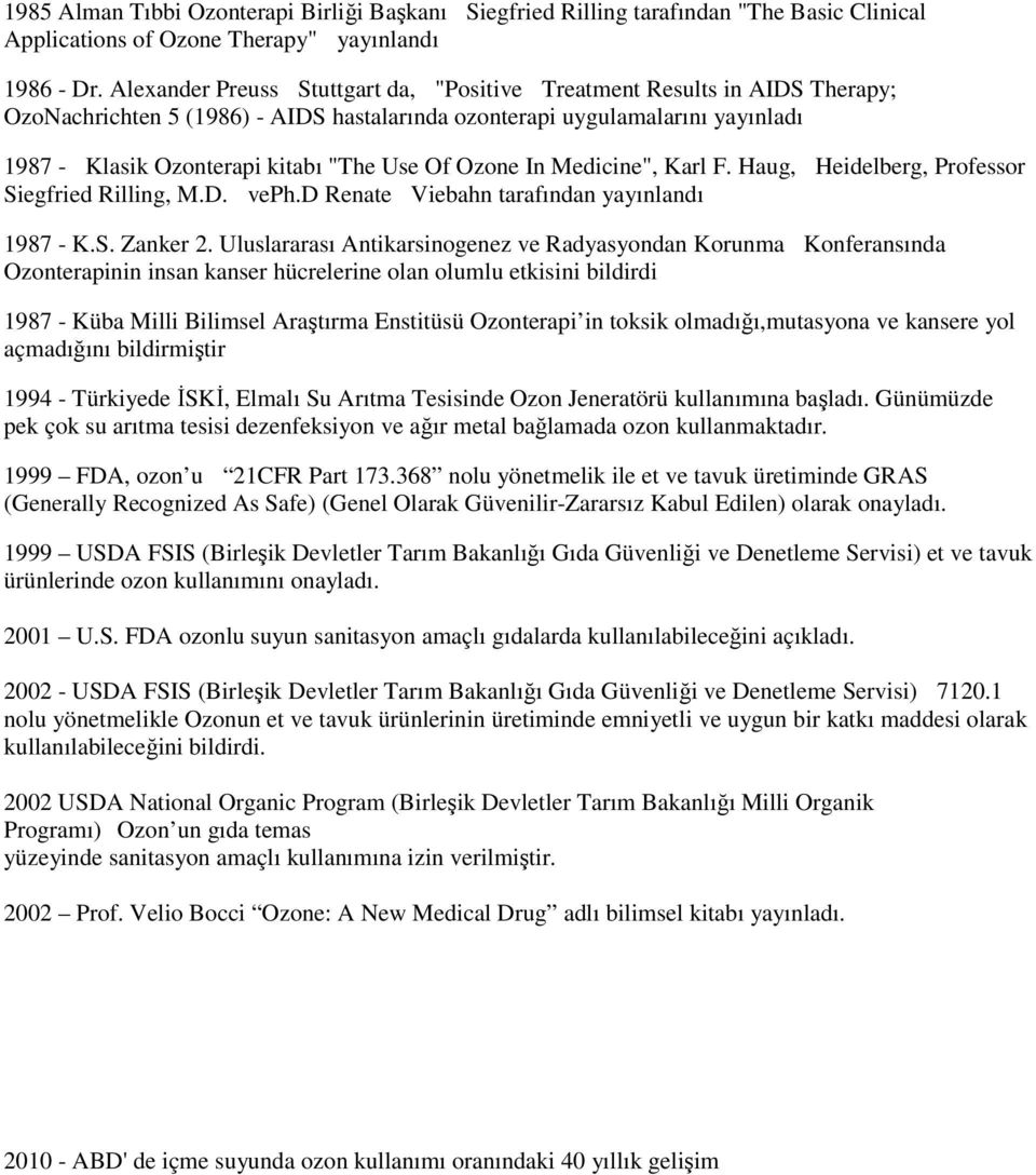 Ozone In Medicine", Karl F. Haug, Heidelberg, Professor Siegfried Rilling, M.D. veph.d Renate Viebahn tarafından yayınlandı 1987 - K.S. Zanker 2.