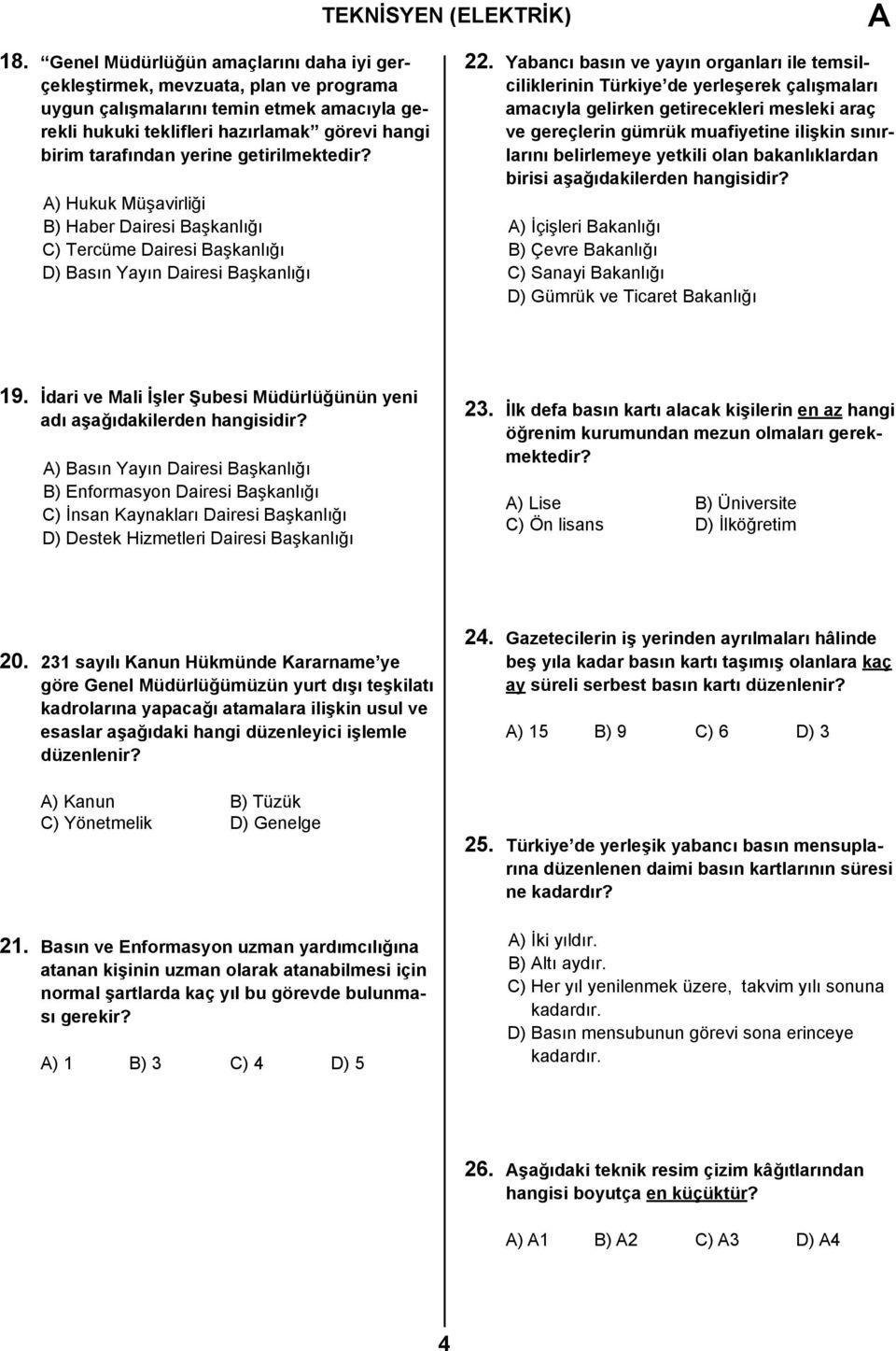 Yabancı basın ve yayın organları ile temsilciliklerinin Türkiye de yerleşerek çalışmaları amacıyla gelirken getirecekleri mesleki araç ve gereçlerin gümrük muafiyetine ilişkin sınırlarını belirlemeye