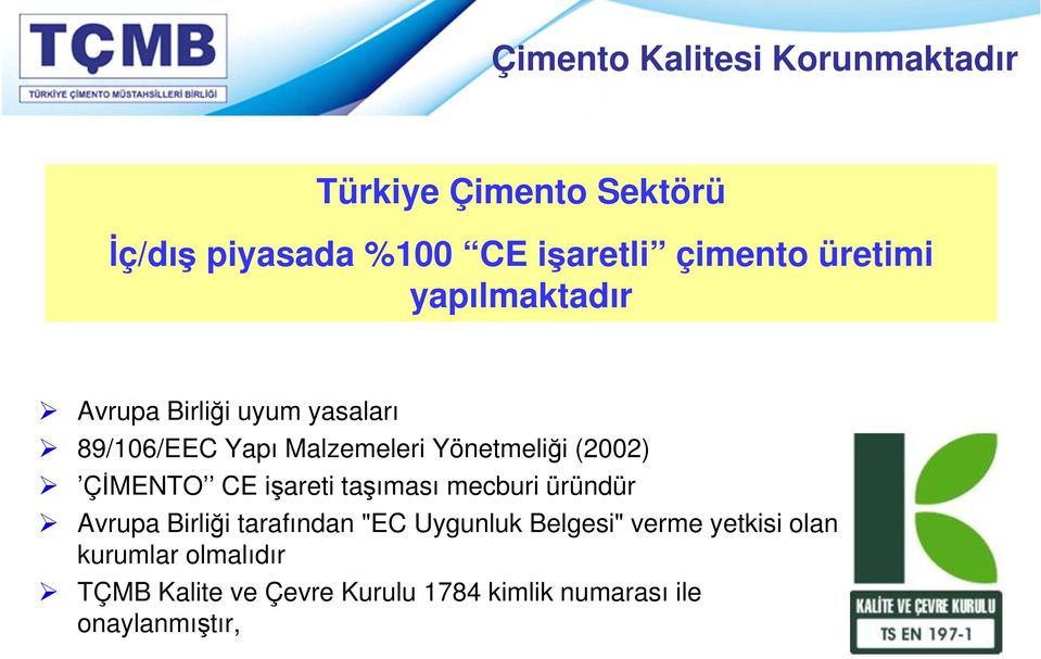 ÇİMENTO CE işareti taşıması mecburi üründür Avrupa Birliği tarafından "EC Uygunluk Belgesi" verme