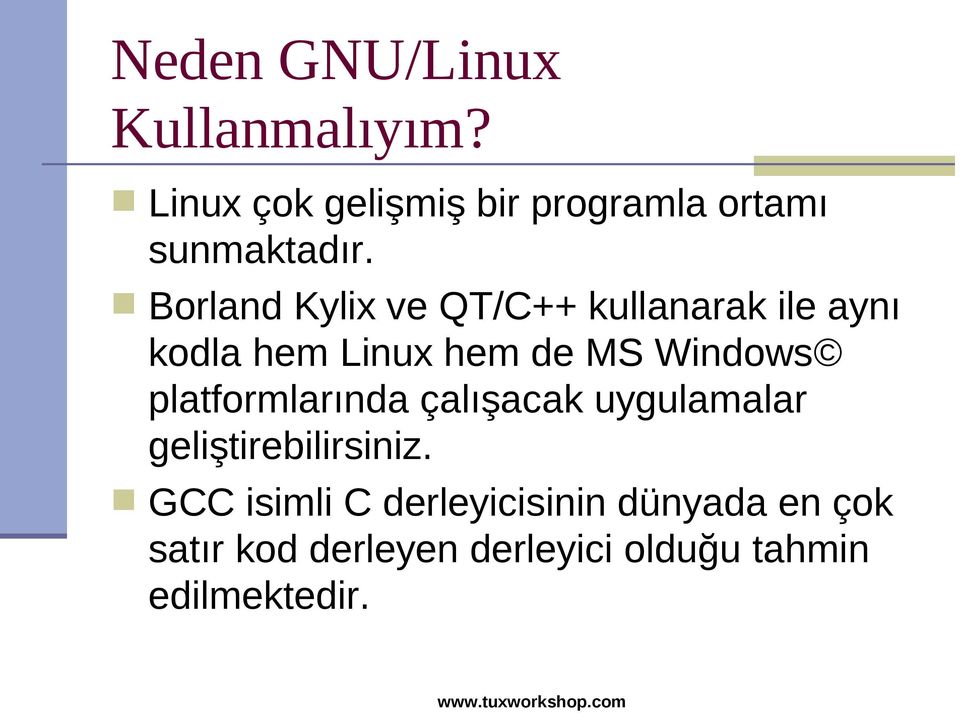 Borland Kylix ve QT/C++ kullanarak ile aynı kodla hem Linux hem de MS Windows