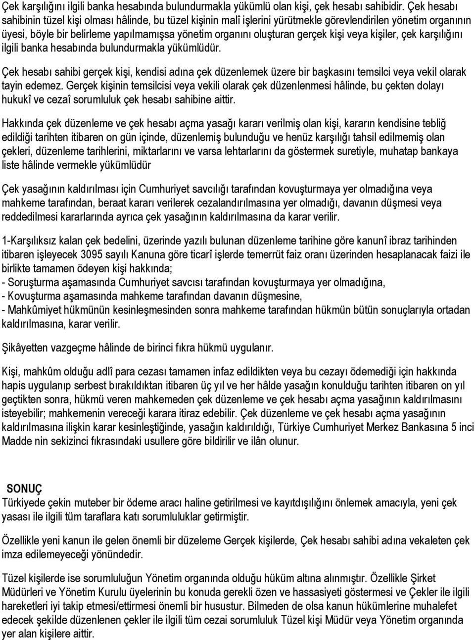 kişi veya kişiler, çek karşılığını ilgili banka hesabında bulundurmakla yükümlüdür.