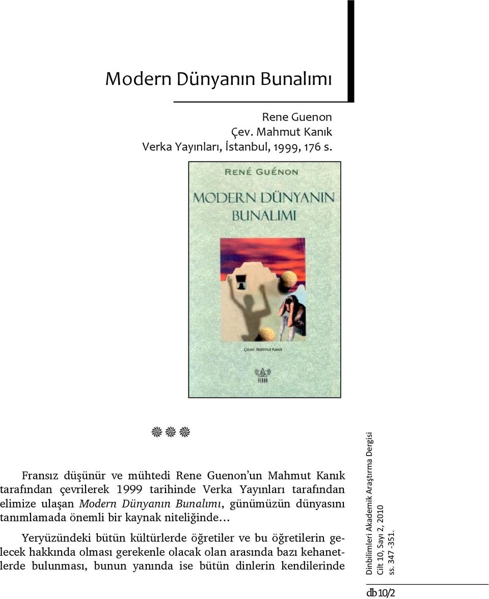 Dünyanın Bunalımı, günümüzün dünyasını tanımlamada önemli bir kaynak niteliğinde Yeryüzündeki bütün kültürlerde öğretiler ve bu öğretilerin