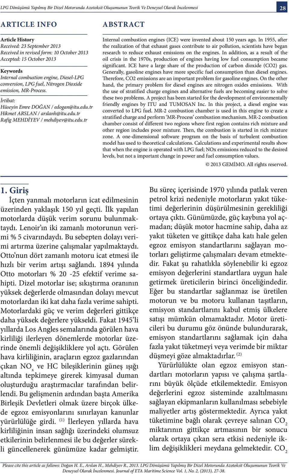 tr Hikmet ARSLAN / arslanh@itu.edu.tr Rafig MEHDİYEV / mehdiyev@itu.edu.tr ABSTRACT Internal combustion engines (ICE) were invented about 150 years ago.