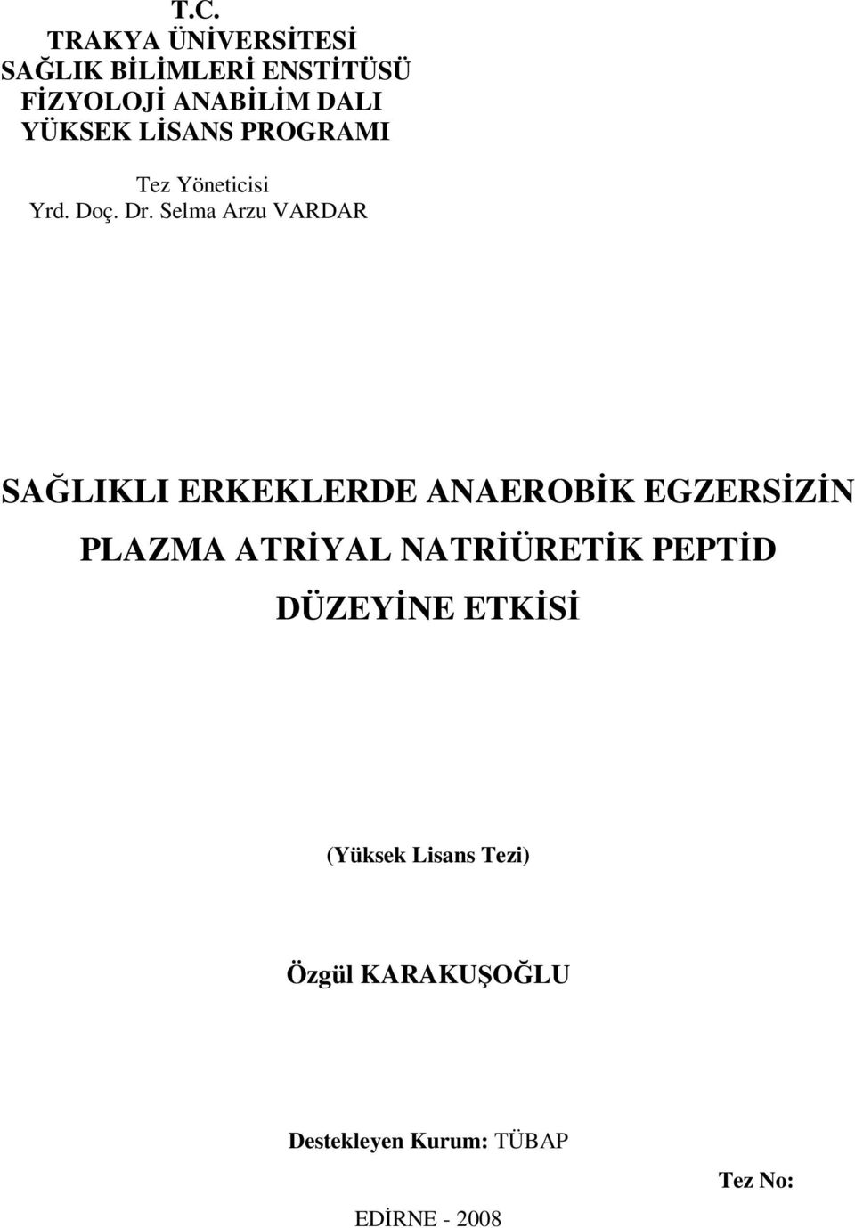 Selma Arzu VARDAR SAĞLIKLI ERKEKLERDE ANAEROBİK EGZERSİZİN PLAZMA ATRİYAL