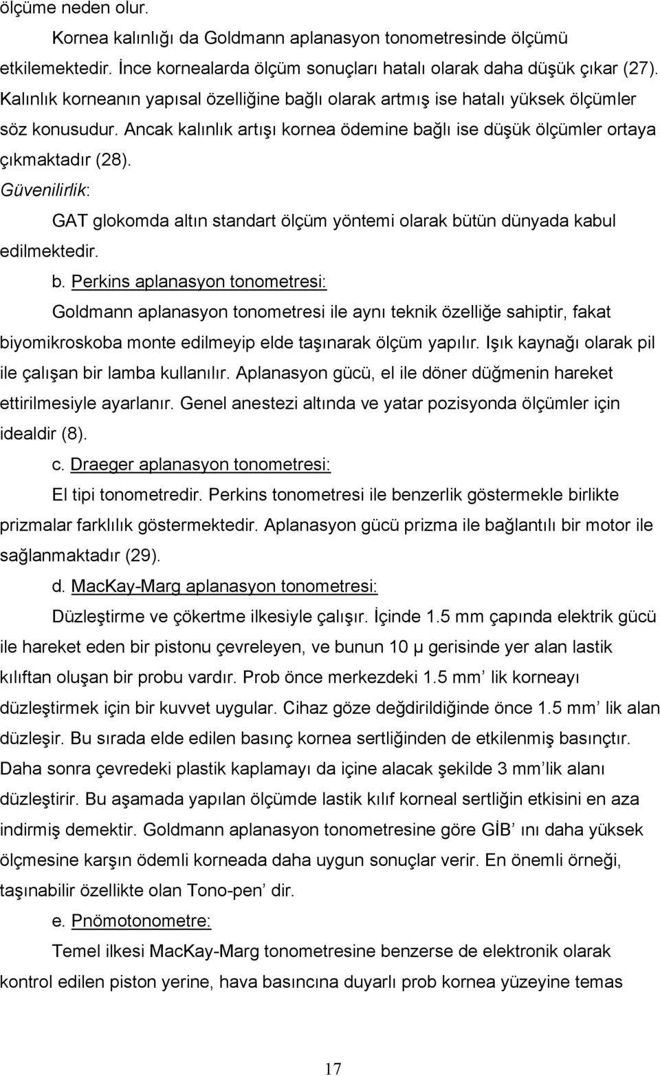 Güvenilirlik: GAT glokomda altın standart ölçüm yöntemi olarak bü