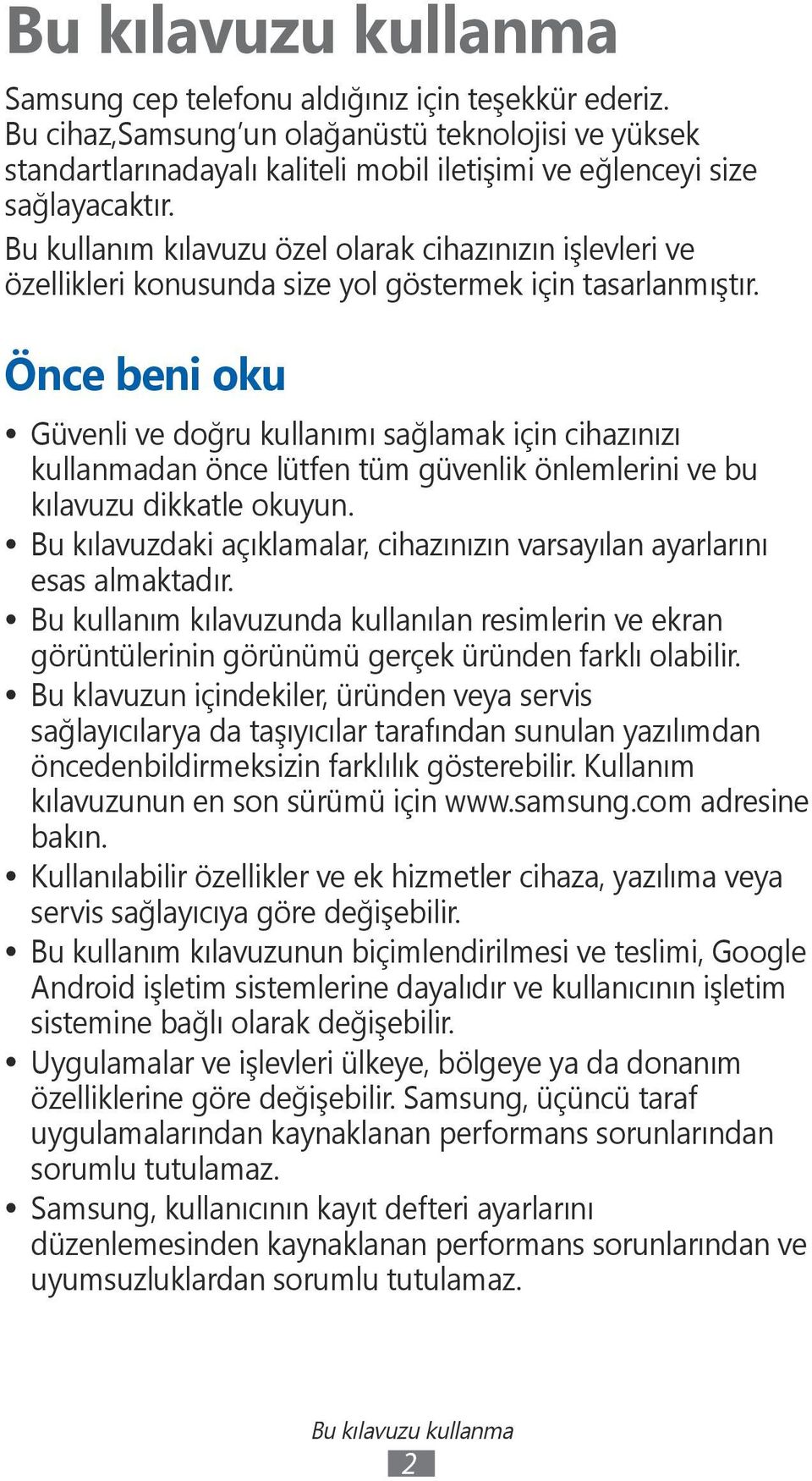 Bu kullanım kılavuzu özel olarak cihazınızın işlevleri ve özellikleri konusunda size yol göstermek için tasarlanmıştır.