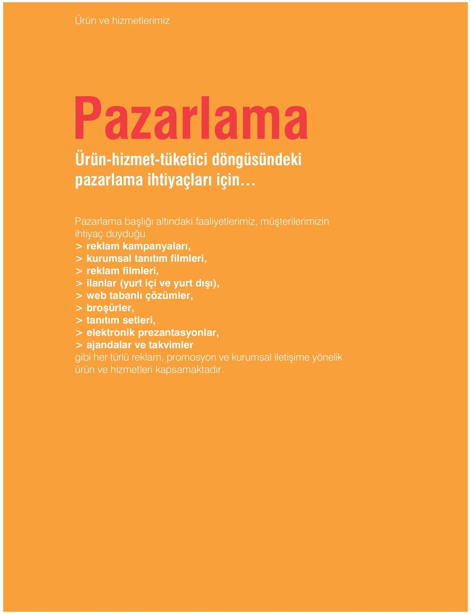 > ilanlar (yurt içi ve yurt d fl ), > web tabanl çözümler, > broflürler, > tan t m setleri, > elektronik